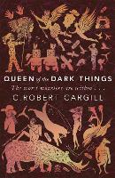 Book Cover for Queen of the Dark Things by C. Robert Cargill