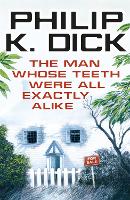 Book Cover for The Man Whose Teeth Were All Exactly Alike by Philip K Dick
