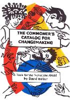 Book Cover for The Commoner’s Catalog for Changemaking by David Bollier