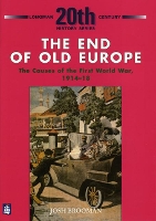 Book Cover for The End of Old Europe: The Causes of the First World War 1914-18 by Josh Brooman