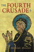 Book Cover for The Fourth Crusade by Michael J Angold