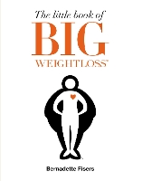 Book Cover for The Little Book of Big Weightloss by Bernadette Fisers