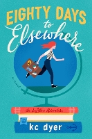 Book Cover for Eighty Days To Elsewhere by Kc Dyer