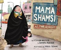 Book Cover for Mama Shamsi at the Bazaar by Mojdeh Hassani, Samira Iravani