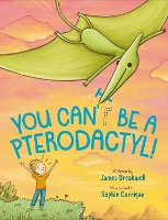 Book Cover for You Can't Be a Pterodactyl! by James Breakwell