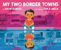 Book Cover for My Two Border Towns by David Bowles