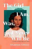 Book Cover for The Girl I Am, Was, and Never Will Be by Shannon Gibney