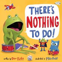 Book Cover for There's Nothing To Do! by Dev Petty
