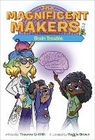 Book Cover for The Magnificent Makers #2: Brain Trouble by Theanne Griffith