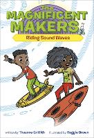 Book Cover for Magnificent Makers #3: Riding Sound Waves by Theanne Griffith