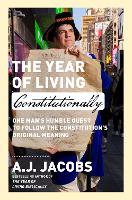 Book Cover for The Year of Living Constitutionally by A.J. Jacobs