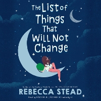 Book Cover for The List of Things That Will Not Change by Rebecca Stead