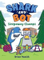 Book Cover for Shark and Bot #2: Sleepaway Champs by Brian Yanish