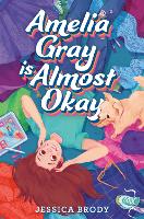 Book Cover for Amelia Gray Is Almost Okay by Jessica Brody