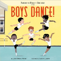 Book Cover for American Ballet Theatre Presents Boys Dance! by John Robert Allman, American Ballet Theatre