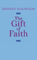 Book Cover for The Gift Of Faith by Kristen Mckanagh