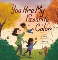 Book Cover for You Are My Favorite Color by Gillian Sze