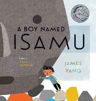 Book Cover for A Boy Named Isamu by James Yang