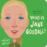Book Cover for Who Is Jane Goodall?: A Who Was? Board Book by Lisbeth Kaiser, Who HQ