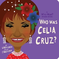 Book Cover for Who Was Celia Cruz?: A Who Was? Board Book by Lisbeth Kaiser, Who HQ