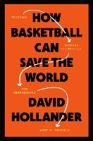 Book Cover for How Basketball Can Save the World by David Hollander