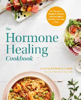Book Cover for The Hormone Healing Cookbook by Dr. Alan Christianson