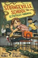 Book Cover for Strangeville School Is Totally Normal by Darcy Miller, Brett Helquist