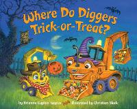 Book Cover for Where Do Diggers Trick-or-Treat? by Brianna Caplan Sayres