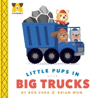 Book Cover for Adurable: Little Pups in Big Trucks by Bob Shea