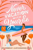 Book Cover for Never Vacation with Your Ex by Emily Wibberley, Austin Siegemund-Broka