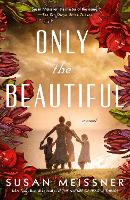 Book Cover for Only The Beautiful by Susan Meissner