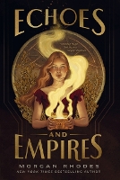 Book Cover for Echoes and Empires by Morgan Rhodes