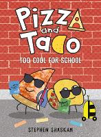 Book Cover for Pizza and Taco: Too Cool for School by Stephen Shaskan