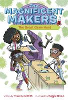 Book Cover for The Magnificent Makers #4: The Great Germ Hunt by Theanne Griffith, Reggie Brown