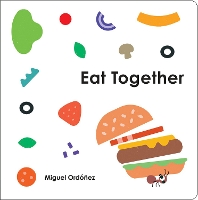 Book Cover for Eat Together by Miguel Ordonez