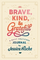 Book Cover for Brave, Kind, and Grateful by Jessica Hische