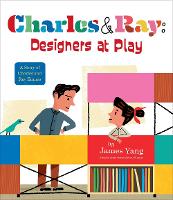 Book Cover for Charles & Ray: Designers at Play by James Yang