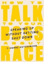 Book Cover for How To Talk To Your Boss About Race by Y-Vonne Hutchinson