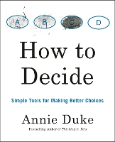 Book Cover for How To Decide by Annie Duke