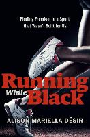 Book Cover for Running While Black by Alison Mariella Desir