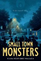Book Cover for Small Town Monsters by Diana Rodriguez Wallach