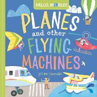 Book Cover for Hello, World! Planes and Other Flying Machines by Jill Mcdonald