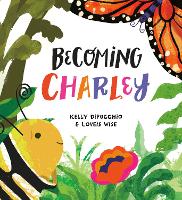 Book Cover for Becoming Charley by Kelly Dipucchio