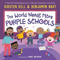 Book Cover for The World Needs More Purple Schools by Kristen Bell, Benjamin Hart