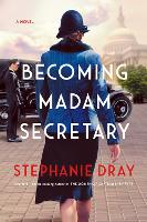 Book Cover for Becoming Madam Secretary by Stephanie Dray