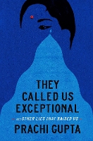 Book Cover for They Called Us Exceptional by Prachi Gupta