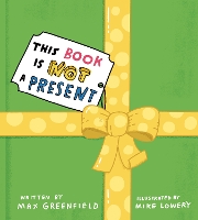 Book Cover for This Book Is Not a Present by Max Greenfield