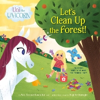 Book Cover for Uni the Unicorn: Let's Clean Up the Forest! by Amy Krouse Rosenthal