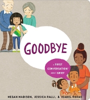 Book Cover for Goodbye: A First Conversation About Grief by Megan Madison, Jessica Ralli