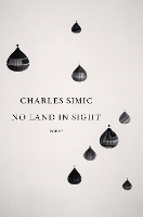 Book Cover for No Land in Sight by Charles Simic